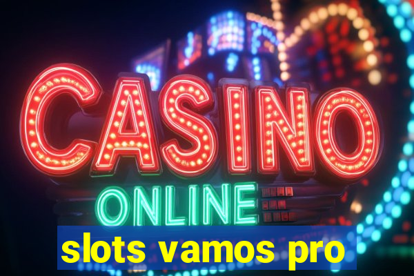 slots vamos pro